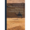 Catalogue of Egyptian and Other Antiquities Collected by Sir Charles Nicholson, D.C.L., Ll.D - Paperback