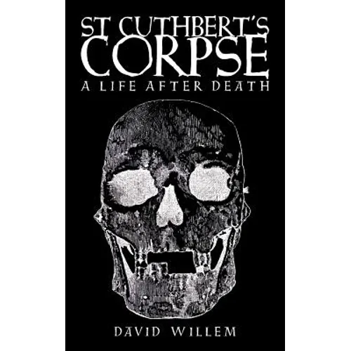 St Cuthbert's Corpse: A Life After Death - Paperback