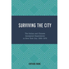 Surviving the City: The Italian and Chinese Immigrant Experiences in New York City, 1890-1970 - Paperback