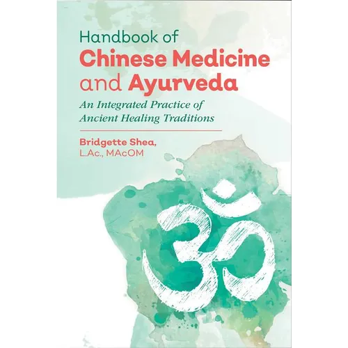 Handbook of Chinese Medicine and Ayurveda: An Integrated Practice of Ancient Healing Traditions - Hardcover