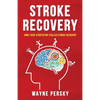 Stroke Recovery: How I Kick-Started My Stalled Stroke Recovery - Paperback