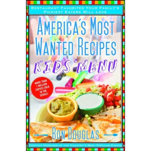 America's Most Wanted Recipes Kids' Menu: Restaurant Favorites Your Family's Pickiest Eaters Will Love - Paperback
