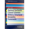 Optimal Stochastic Control Schemes Within a Structural Reliability Framework - Paperback