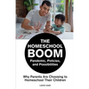 The Homeschool Boom: Pandemic, Policies, and Possibilities- Why Parents Are Choosing to Homeschool their Children - Paperback