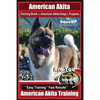 American Akita Training Book for American Akita Dogs & Puppies By BoneUP DOG Training: Are You Ready to Bone Up? Easy Training * Fast Results American - Paperback