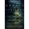The Ghosts of Scotland: A Collection of Ghost Stories across the Scottish Nation - Paperback