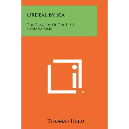 Ordeal By Sea: The Tragedy Of The U.S.S. Indianapolis - Paperback