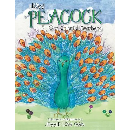 How Peacock Got Colorful Feathers - Paperback