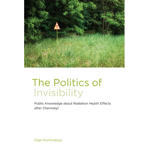 The Politics of Invisibility: Public Knowledge about Radiation Health Effects after Chernobyl - Paperback