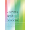 Literature and Race in the Democracy of Goods: Reading Contemporary Black and Asian North American Poetry - Paperback