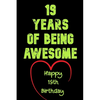 19 Years Of Being Awesome Happy 19th Birthday: 19 Years Old Gift for Boys & Girls - Paperback