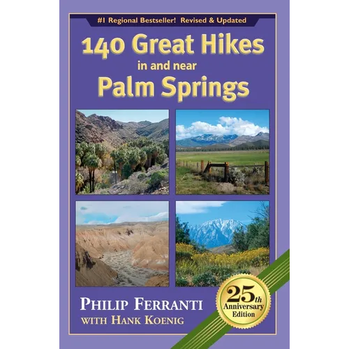 140 Great Hikes in and Near Palm Springs, 25th Anniversary Edition - Paperback