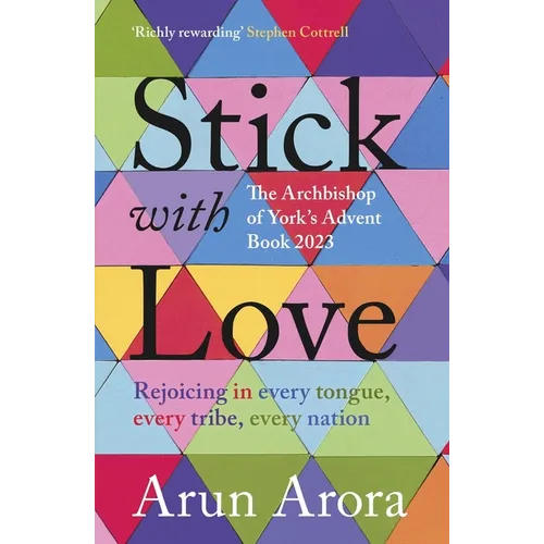 Stick with Love: Rejoicing in Every Tongue, Every Tribe, Every Nation: The Archbishop of York's Advent Book 2023: Foreword by Stephen Cottrell - Paperback