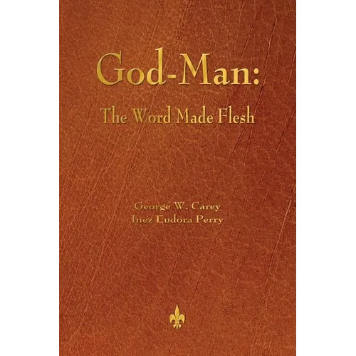 God-Man: The Word Made Flesh - Paperback