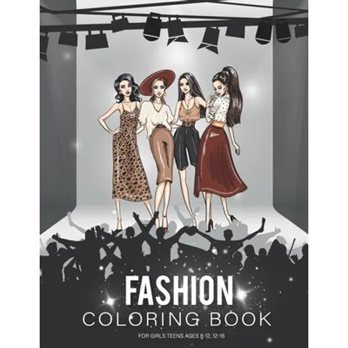 fashion coloring book for girls teen ages 8-12: Fashion Coloring Book, Beauty Fashion Style Other Cute Designs, Clothing, Cool, Cute Designs, Fun For - Paperback