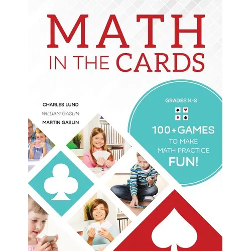 Math in the Cards: 100+ Games to Make Math Practice Fun - Paperback
