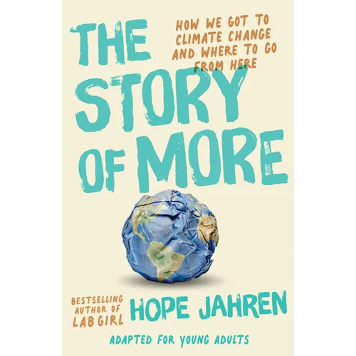 The Story of More (Adapted for Young Adults): How We Got to Climate Change and Where to Go from Here - Paperback