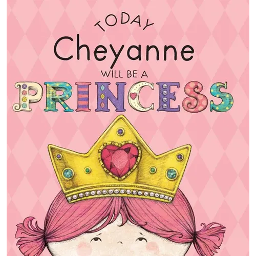 Today Cheyanne Will Be a Princess - Hardcover