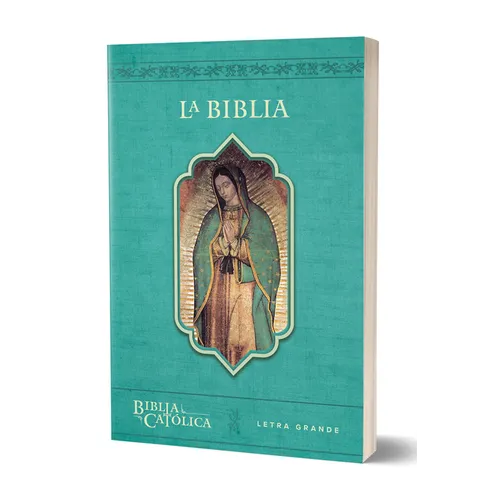 La Biblia Católica Con Virgen de Guadalupe. Tamaño Grande, Edición Letra Grande / The Catholic Bible in Spanish with the Virgin of Guadalupe - Paperback
