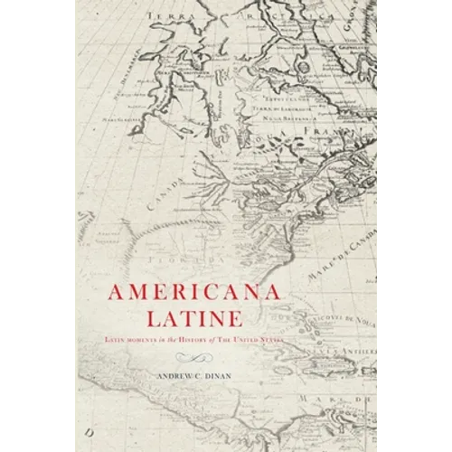 Americana Latine: Latin Moments in the History of The United States - Paperback