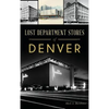 Lost Department Stores of Denver - Hardcover