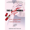 This Is NOT Normal!: A Busy Woman's Guide to Symptoms of Hormone Imbalance - Paperback