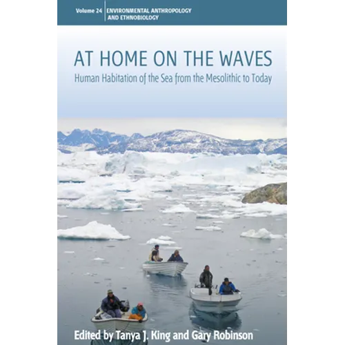 At Home on the Waves: Human Habitation of the Sea from the Mesolithic to Today - Paperback