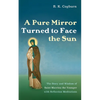 A Pure Mirror Turned to Face the Sun: The Story and Wisdom of Saint Macrina the Younger with Reflection Meditations - Paperback