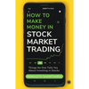 How to Make Money in Stock Market Trading: Things No One Tells You About Investing in Stocks - Paperback