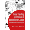 Understanding Governance in Contemporary Japan: Transformation and the Regulatory State - Paperback