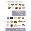 Vegetable Seeds: A Pictorial Field Guide - Paperback