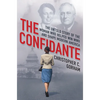 The Confidante: The Untold Story of the Woman Who Helped Win WWII and Shape Modern America - Hardcover
