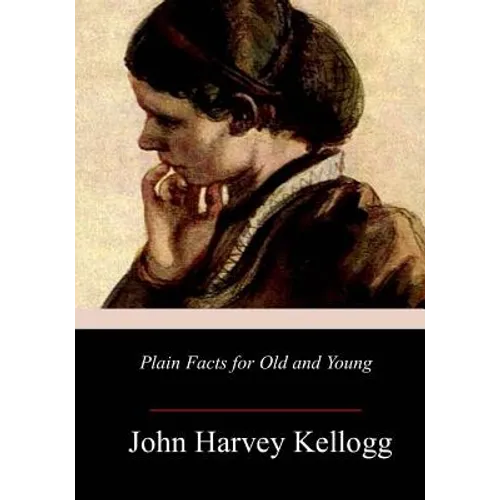 Plain Facts for Old and Young - Paperback