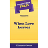 Short Story Press Presents When Love Leaves - Hardcover