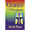 Chakras Para Principiantes: Una Guia Para Equilibrar la Energia de Sus Chakras = Chakras for Beginners - Paperback