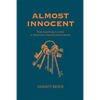 Almost Innocent: From Searching to Saved in America's Criminal Justice System - Hardcover