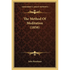 The Method Of Meditation (1858) - Paperback