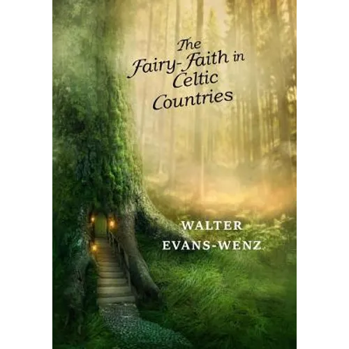 The Fairy-Faith in Celtic Countries - Paperback