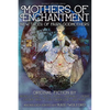 Mothers of Enchantment: New Tales of Fairy Godmothers - Paperback
