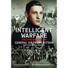 Intelligent Warfare: The Memoirs of General Sir Frank Kitson GBE Kcb MC and Bar DL - Hardcover