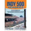 Indy 500 Memories: An Oral History of "the Greatest Spectacle in Racing" - Paperback