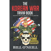 The Korean War Trivia Book: Interesting Stories and Random Facts From The Korean War - Paperback