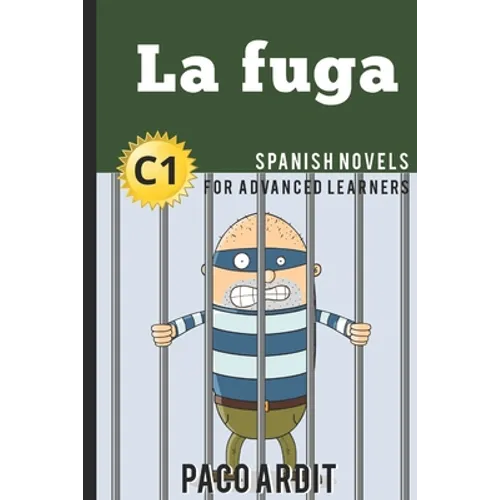 Spanish Novels: La fuga (Spanish Novels for Advanced Learners - C1) - Paperback