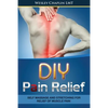 DIY Pain Relief: Self Massage and Stretching for Relief of Muscle Pain - Paperback
