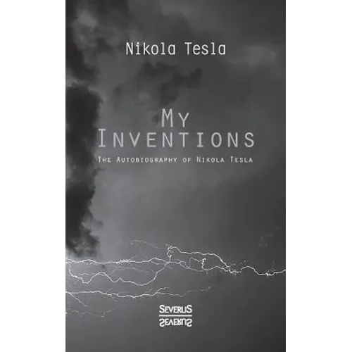 My Inventions: The Autobiography of Nikolas Tesla - Paperback