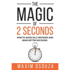 The Magic of 2 Seconds: Make Better Decisions, Avoid Silly Mistakes and Become Self Aware - Paperback