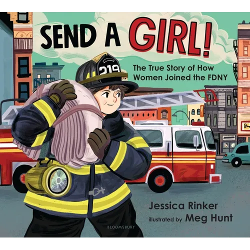 Send a Girl!: The True Story of How Women Joined the Fdny - Hardcover