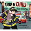 Send a Girl!: The True Story of How Women Joined the Fdny - Hardcover