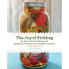 The Joy of Pickling, 3rd Edition: 300 Flavor-Packed Recipes for All Kinds of Produce from Garden or Market - Paperback