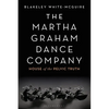The Martha Graham Dance Company: House of the Pelvic Truth - Paperback